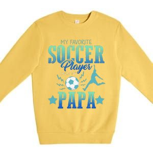 My Favorite Soccer Calls Me Papa Field Player Family Cheer Premium Crewneck Sweatshirt