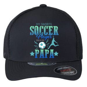 My Favorite Soccer Calls Me Papa Field Player Family Cheer Flexfit Unipanel Trucker Cap