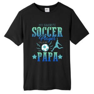 My Favorite Soccer Calls Me Papa Field Player Family Cheer Tall Fusion ChromaSoft Performance T-Shirt