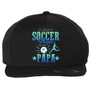 My Favorite Soccer Calls Me Papa Field Player Family Cheer Wool Snapback Cap