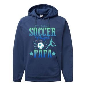 My Favorite Soccer Calls Me Papa Field Player Family Cheer Performance Fleece Hoodie