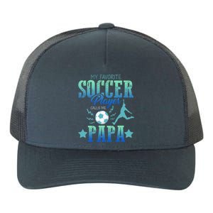 My Favorite Soccer Calls Me Papa Field Player Family Cheer Yupoong Adult 5-Panel Trucker Hat