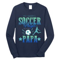 My Favorite Soccer Calls Me Papa Field Player Family Cheer Long Sleeve Shirt