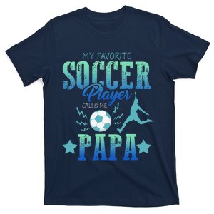 My Favorite Soccer Calls Me Papa Field Player Family Cheer T-Shirt