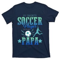 My Favorite Soccer Calls Me Papa Field Player Family Cheer T-Shirt