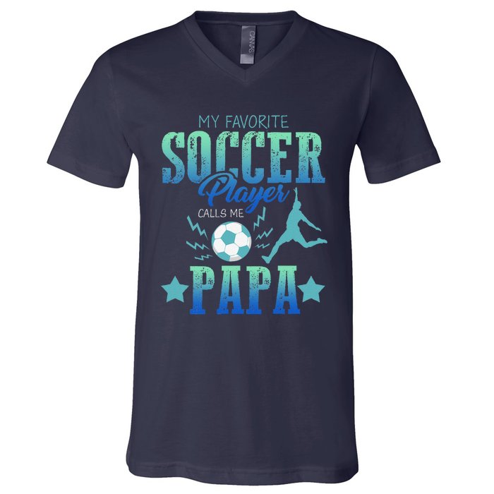 My Favorite Soccer Calls Me Papa Field Player Family Cheer V-Neck T-Shirt