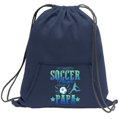 My Favorite Soccer Calls Me Papa Field Player Family Cheer Sweatshirt Cinch Pack Bag