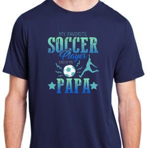 My Favorite Soccer Calls Me Papa Field Player Family Cheer Adult ChromaSoft Performance T-Shirt