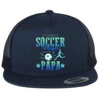 My Favorite Soccer Calls Me Papa Field Player Family Cheer Flat Bill Trucker Hat