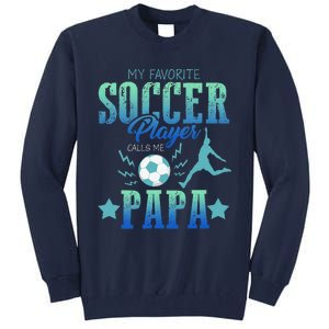 My Favorite Soccer Calls Me Papa Field Player Family Cheer Tall Sweatshirt