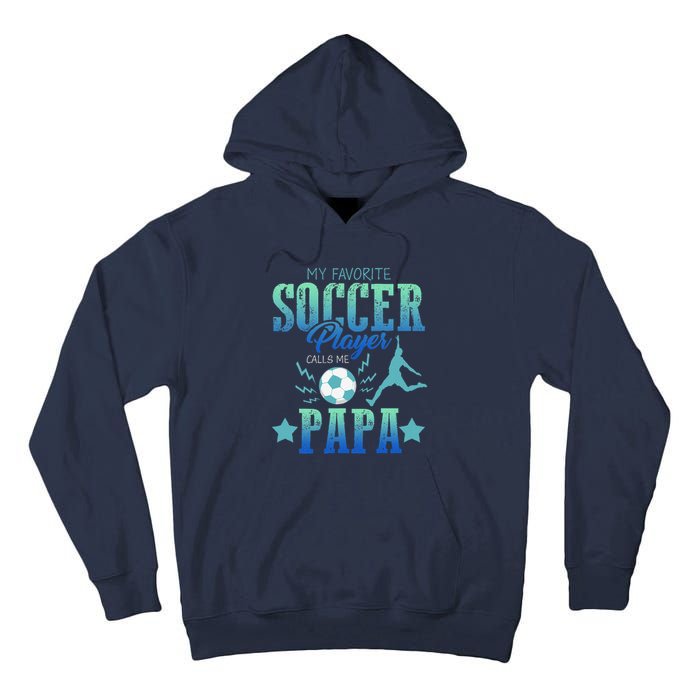 My Favorite Soccer Calls Me Papa Field Player Family Cheer Tall Hoodie