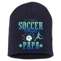 My Favorite Soccer Calls Me Papa Field Player Family Cheer Short Acrylic Beanie