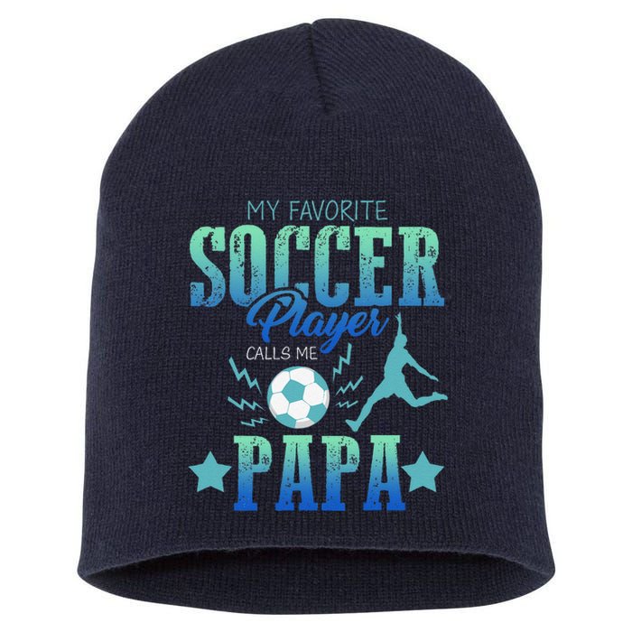 My Favorite Soccer Calls Me Papa Field Player Family Cheer Short Acrylic Beanie