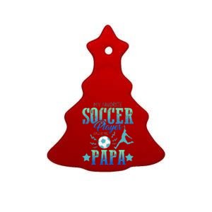 My Favorite Soccer Calls Me Papa Field Player Family Cheer Ceramic Tree Ornament