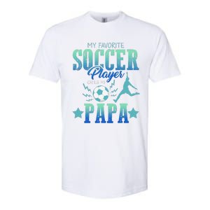 My Favorite Soccer Calls Me Papa Field Player Family Cheer Softstyle CVC T-Shirt