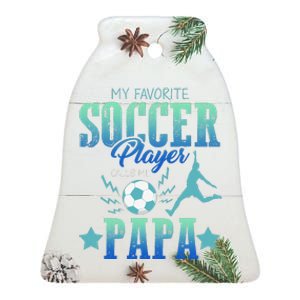 My Favorite Soccer Calls Me Papa Field Player Family Cheer Ceramic Bell Ornament