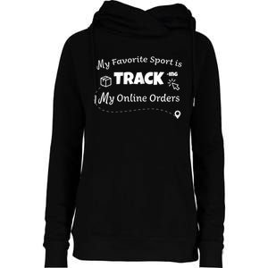 My Favorite Sport Is Tracking My Online Orders Womens Funnel Neck Pullover Hood