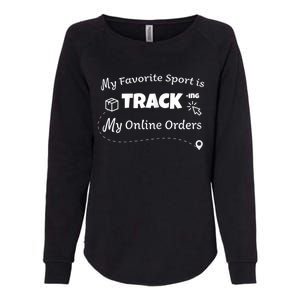 My Favorite Sport Is Tracking My Online Orders Womens California Wash Sweatshirt