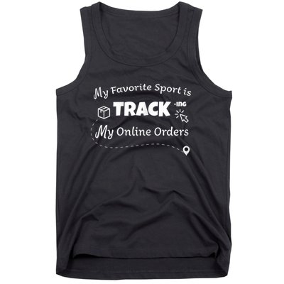 My Favorite Sport Is Tracking My Online Orders Tank Top