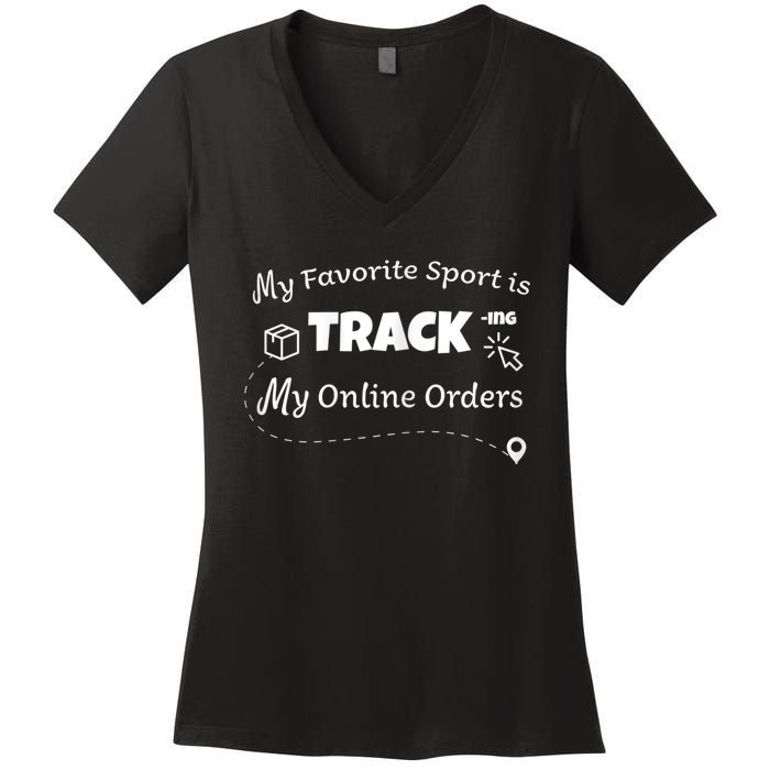 My Favorite Sport Is Tracking My Online Orders Women's V-Neck T-Shirt