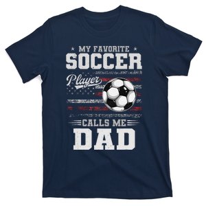 My Favorite Soccer Player Calls Me Dad Father’S Day Dad T-Shirt