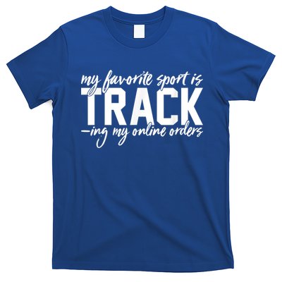 My Favorite Sport Is Tracking My Online Orders T-Shirt