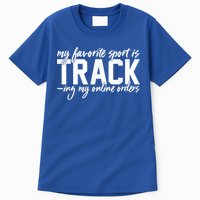 My Favorite Sport Is Tracking My Online Orders Tall T-Shirt