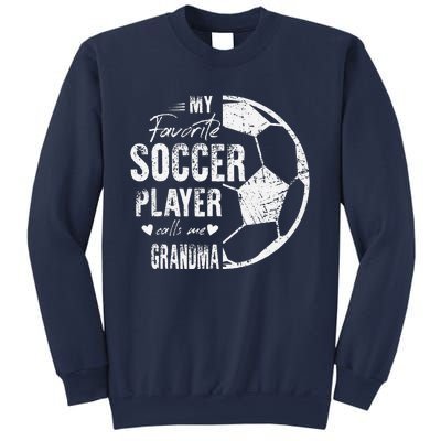 My Favorite Soccer Player Calls Me Grandma Sweatshirt