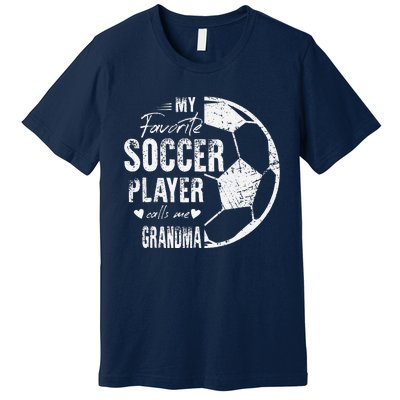 My Favorite Soccer Player Calls Me Grandma Premium T-Shirt