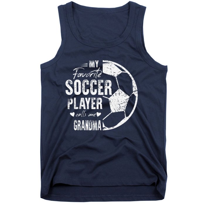 My Favorite Soccer Player Calls Me Grandma Tank Top