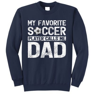 My Favorite Soccer Player Calls Me Dad Fathers Day Sweatshirt