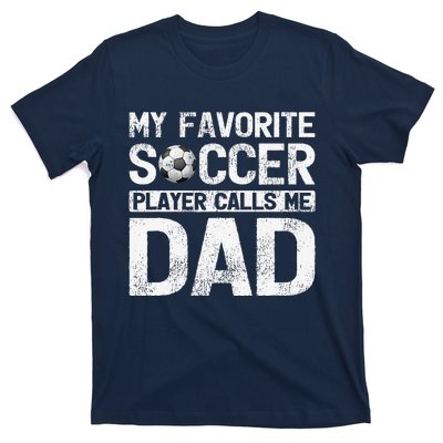 My Favorite Soccer Player Calls Me Dad Fathers Day T-Shirt