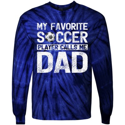 My Favorite Soccer Player Calls Me Dad Fathers Day Tie-Dye Long Sleeve Shirt