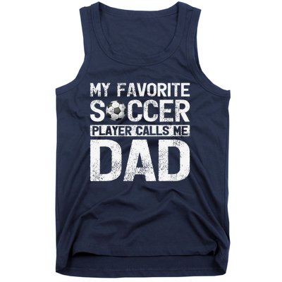 My Favorite Soccer Player Calls Me Dad Fathers Day Tank Top