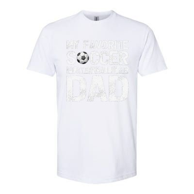 My Favorite Soccer Player Calls Me Dad Fathers Day Softstyle CVC T-Shirt