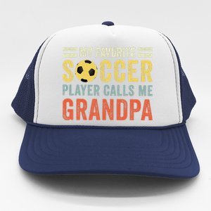 My Favorite Soccer Player Calls Me Grandpa Soccer Trucker Hat