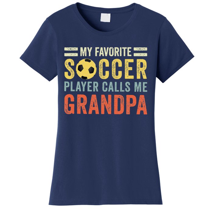 My Favorite Soccer Player Calls Me Grandpa Soccer Women's T-Shirt