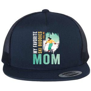 My Favorite Ski Buddies Call Me Mom Skiing For Ski Lovers Gift Flat Bill Trucker Hat