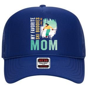 My Favorite Ski Buddies Call Me Mom Skiing For Ski Lovers Gift High Crown Mesh Back Trucker Hat