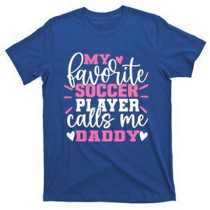 My Favorite Soccer Player Call Me Daddy Soccer FatherS Day Gift T-Shirt