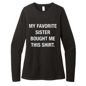 My Favorite Sister Bought Me This Funny Womens CVC Long Sleeve Shirt