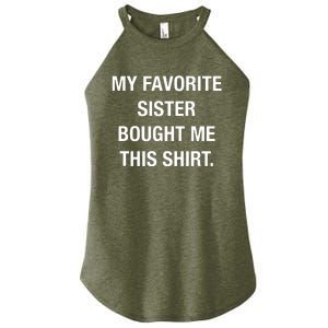 My Favorite Sister Bought Me This Funny Women's Perfect Tri Rocker Tank