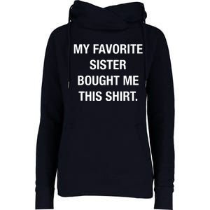 My Favorite Sister Bought Me This Funny Womens Funnel Neck Pullover Hood