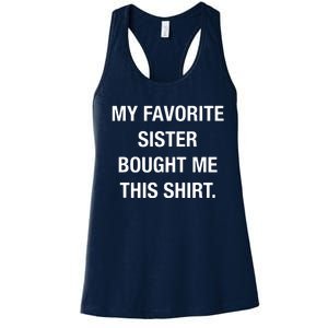 My Favorite Sister Bought Me This Funny Women's Racerback Tank