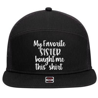 My Favorite Sister Bought Me This Funny Brother Gift 7 Panel Mesh Trucker Snapback Hat