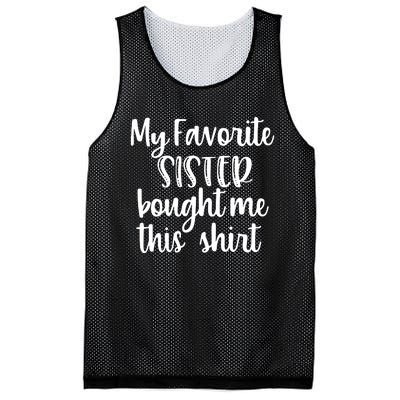 My Favorite Sister Bought Me This Funny Brother Gift Mesh Reversible Basketball Jersey Tank