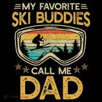My Favorite Ski Buddies Call Me Dad T-Shirt