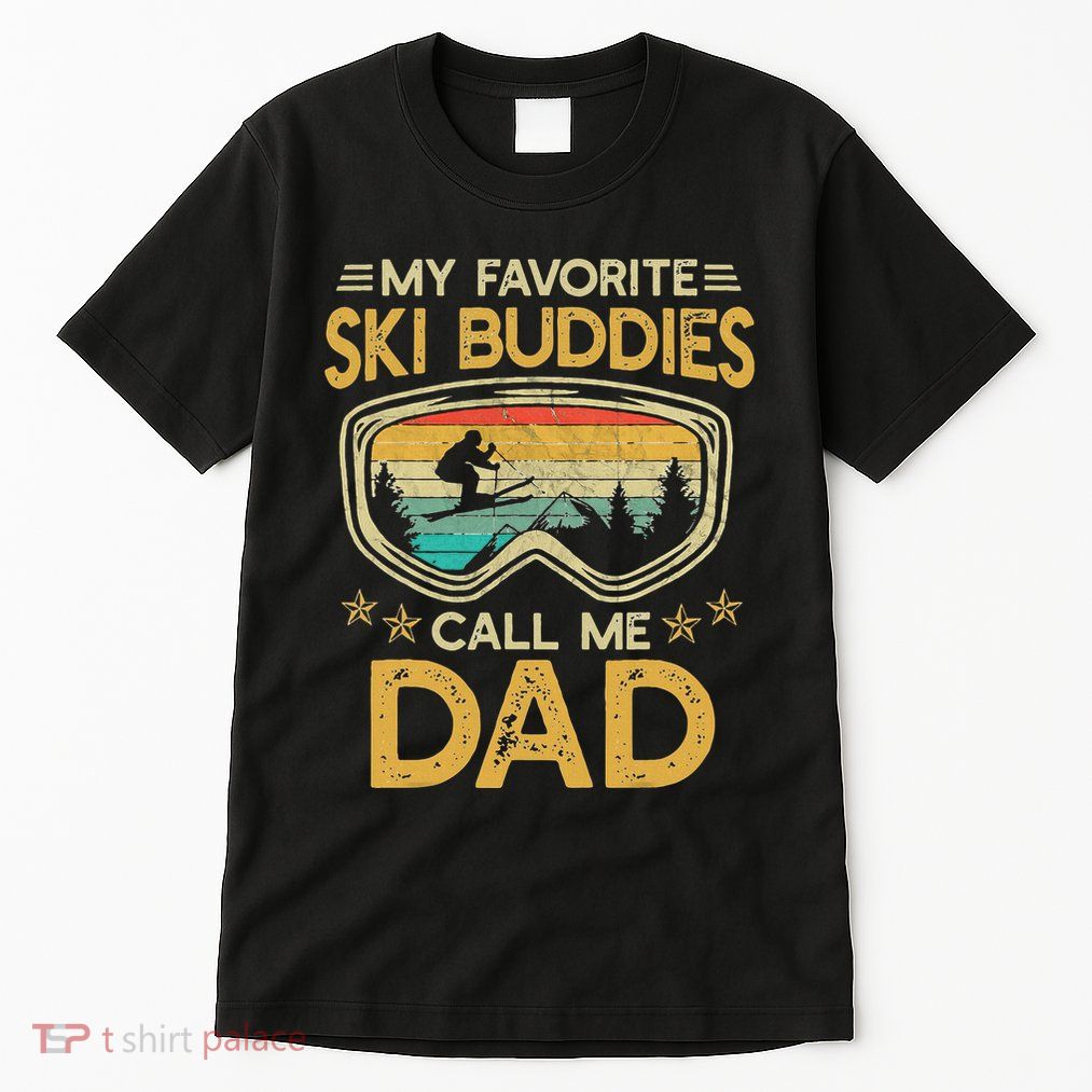 My Favorite Ski Buddies Call Me Dad Tall T-Shirt