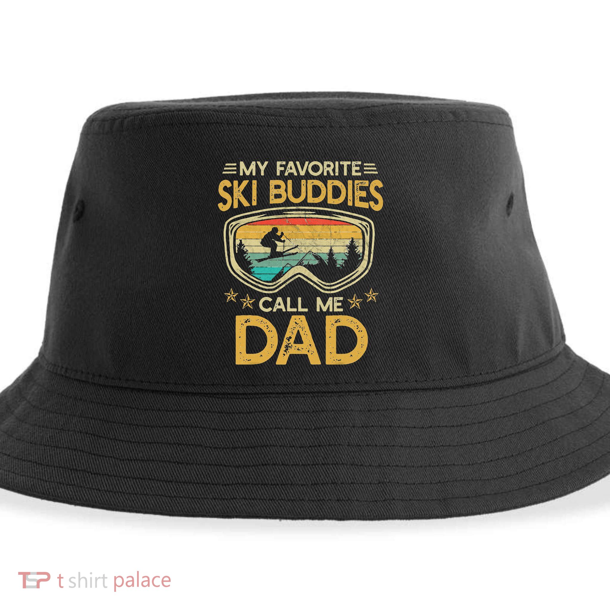 My Favorite Ski Buddies Call Me Dad Sustainable Bucket Hat