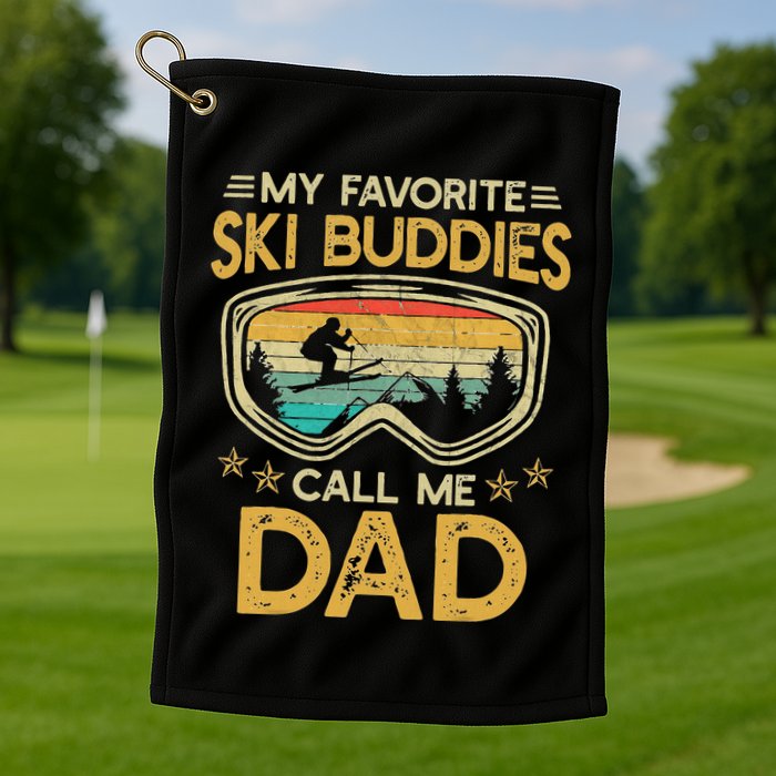 My Favorite Ski Buddies Call Me Dad Golf Towel